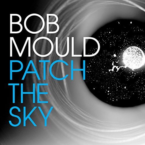 Bob Mould -Patch the Sky[MP3]_eD2k地址_欧美音乐_音乐下载