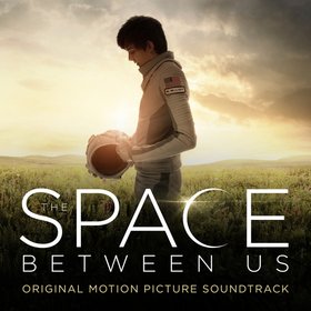 原声大碟 -《回到火星》(The Space Between Us)Original Motion Picture Soundtrack[MP3]