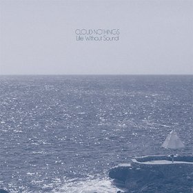 Cloud Nothings -《Life Without Sound》[MP3]