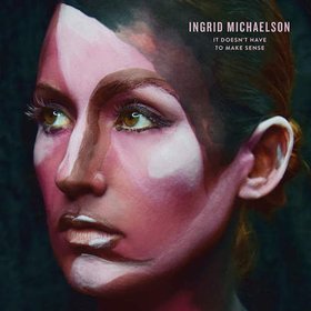 Ingrid Michaelson -《It Doesn't Have to Make Sense》[MP3]