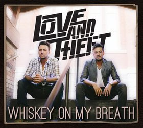Love & Theft -《Whiskey On My Breath》[MP3]