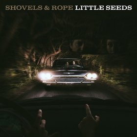 Shovels & Rope -《Little Seeds》[MP3]