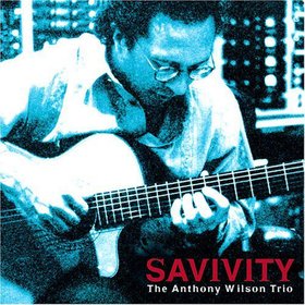 The Anthony Wilson Trio -《Savivity》(向 John Savlove 致敬)[FLAC]