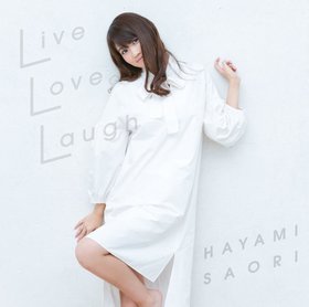 早見沙織(Saori Hayami) -《Live Love Laugh》1st专辑[MP3]