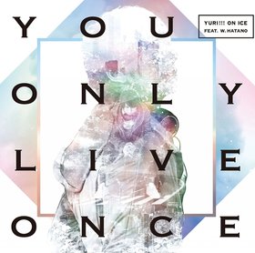 Yuri!!!on Ice feat.w.hatano -《You Only Live Once》单曲[MP3]