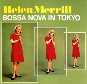 Helen Merrill -《Bossa Nova In Tokyo》(东京 之 Bossa Nova)[FLAC]