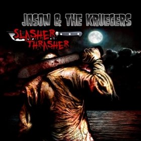 Jason & The Kruegers -《Slasher Thrasher》[MP3]